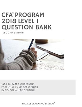 2018 CFA Level 1 Question Bank .
